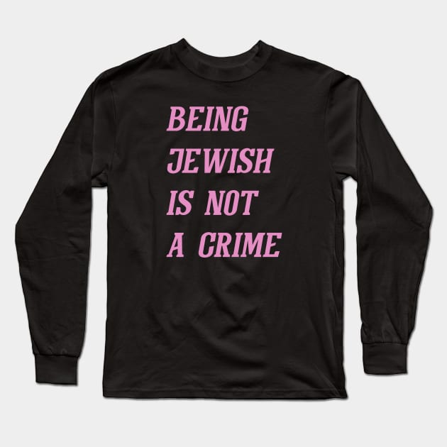 Being Jewish Is Not A Crime (Pink) Long Sleeve T-Shirt by Graograman